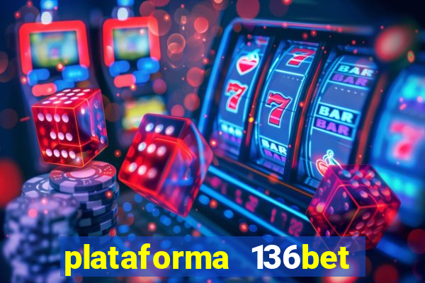 plataforma 136bet paga mesmo